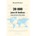 20000 jours de bonheur: Scènes de la vie d'un artiste