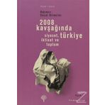 2008 KAVŞAĞINDA TÜRKİYE SIYASET, İKTİSAT VE TOPLUM - BAĞIMSIZ SOSYAL BILIMCILER İKTİSAT GRUBU