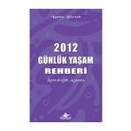 2012 GÜNLÜK YAŞAM REHBERI - BANU BIRTEK