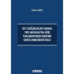 2017 Değişiklikleri Sonrası 1982 Anayasası'na Göre Parlamentonun İdarenin Denetlenmesindeki Rolü - Gülden Çınarlı