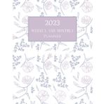 2023 Weekly and Monthly Planner: Big Font, Weekly and Monthly Planner for 2023 : Planner size 8.5"x11", Flowers Background3