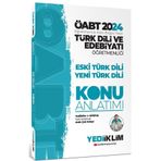 2024 ÖABT Türk Dili Ve Edebiyatı Öğretmenliği Eski Türk Dili Yeni Türk Dili Konu Anlatım Kitabı Yediiklim Yayınları
