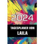 2024 Tagesplaner von Laila: Terminkalender 2024 für deinen personalisierten Vornamen bzw. Namen zum Eintragen von Geburtstagen und Jahrestagen - Tagesplaner Kalender und Notizbuch für 2024