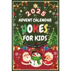 2025 Advent Calendar Jokes For Kids: 25 Days of Festive Fun for Kids Age 5 to 12, Family-Friendly Humor, 300 Jokes Great Gift Christmas Time