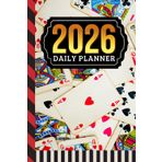2026 Daily Planner: Hardcover / One Page Per Day / 6x9 Dated Organizer With Hourly Diary - 1 Hour Time Slots / To Do List / Notes Section / Scheduling Gift / Deck Of Playing Cards - Game Theme Cover