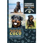 2026 Daily Planner: One Page Per Day / 6x9 Dated Organizer With Hourly Diary - 1 Hour Time Slots / To Do List / Notes Section / Scheduling Gift / Rottweiler Dog Art Cover