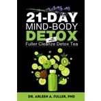 21-Day Mind-Body Detox: Reset Your Health with a Proven Detox Tea and Holistic Wellness Plan