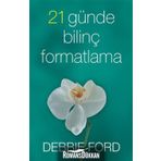 21 GÜNDE BİLİNÇ FORMATLAMA - DEBBIE FORD