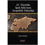 21. Yüzyılda İpek Yolu'nun Jeopolitik Yükselişi - Astana Yayınları