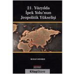 21. Yüzyılda İpek Yolu’nun Jeopolitik Yükselişi