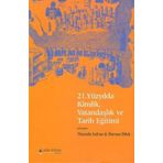 21. YÜZYILDA KIMLIK, VATANDAŞLIK VE TARIH EĞİTİMİ - MUSTAFA SAFRAN; DURSUN DILEK
