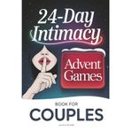 24-Day Intimacy Advent Games for Couples: Challenges & Questions that Spark Your Relationship Through Deep & Playful Conversations for Romantic ... (Couple Therapy Advent Calendar Edition)