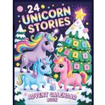 24 Unicorn Stories Advent Calendar Book: A Magical Christmas Countdown Storybook with 24 Enchanting Unicorn Adventures for Kids Ages 3–8