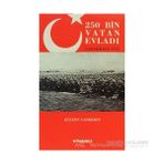 250 BIN VATAN EVLADI ÇANAKKALE 1915 - GÜLTEN CANKESEN
