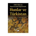 2500 YILLIK ÇIN İMPARATORLUK BELGELERINDE HUNLAR VE TÜRKISTAN - J. M. DE GROOT;G. AHMETCAN ASENA