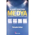 28 ŞUBAT SÜRECİNDE MEDYA ARENA PROGRAMI VE MEDYANIN SIYASAL SÜRECE ETKILERI - NURAYDIN ARIKAN
