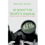 28 Şubat’tan Bugüne Bakmak - Mehmet Bican