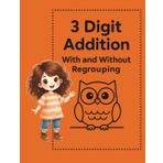 3-Digit Addition Workbook: Fun Math Practice With and Without Regrouping | 18 Worksheets + Answer Key for Grades 1–2