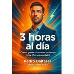 3 horas al día: Cómo ganar dinero en tu tiempo libre (Curso completo) (Ganar Mas Dinero)