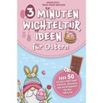 3 Minuten Wichteltür Ideen: Über 50 schnell umsetzbare Streiche, Vorlagen und Wichtelbriefe zu Ostern