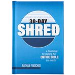 30-Day Shred: A Devotional for Reading the Entire Bible in a Month