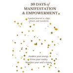30 Days of Manifestation & Empowerment: Awaken your energy, rewrite your story, and raise your vibration in just 30 days.