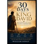 30 Days with King David: Discovering God’s Grace in the Life of a Shepherd King (The 30 Days Devotional Series: Lessons from God’s Word for Life Today, Band 2)
