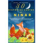 30 HISTÓRIAS CURTAS DE NINAR: O livro perfeito para transformar a hora de dormir em um momento de encanto, conforto e sonhos tranquilos. VOL.2