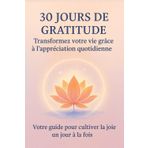 30 JOUR DE GRATITUDE: Votre guide pour cultiver la joie un jour à la fois