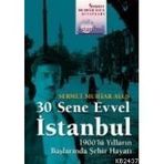30 Sene Evvel İstanbul 1900'lü Yılların Başlarında Şehir Hayatı - Sermet Muhtar Alus