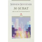 30 ŞUBAT BIR GÜLME SALGINININ ROMANI - ŞEBNEM ŞENYENER