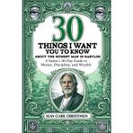 30 Things I Want You to Know About The Richest Man in Babylon: A Father's 30-Day Guide to Money, Discipline, and Wealth