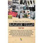 31 MART'TAN 28 ŞUBAT'A - KARANLIK YILLAR - CELAL TAHIR
