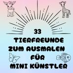 33 Tierfreunde zum Ausmalen für Mini-Künstler: Qudratische Malbuch für Kinder ab 2 Jahren, erstes Malbuch mit Tieren mit dicken Linien, einfache Bilder
