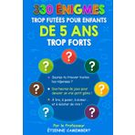330 ÉNIGMES TROP FUTEES POUR ENFANTS DE 5 ANS TROP FORTS: Des heures de jeux pour devenir un vrai petit génie! À lire, à poser, à mimer et à éclater ... (LES ÉNIGMES DU PROFESSEUR CAMEMBERT, Band 1)