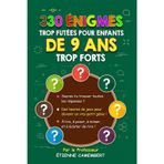 330 ÉNIGMES TROP FUTEES POUR ENFANTS DE 9 ANS TROP FORTS: Des heures de jeux pour devenir un vrai petit génie! À lire, à mimer et à éclater de rire! (LES ÉNIGMES DU PROFESSEUR CAMEMBERT, Band 5)