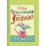 350 g de trucs et astuces de jardinier