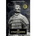36 Stratagemmi: l'antico libro con le 36 strategie cinesi per trionfare in ogni campo della vita, dalla guerra al business