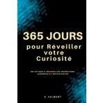 365 jours pour Réveiller votre Curiosité: Un Voyage à Travers les Inventions, Légendes et Découvertes