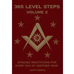 365 Level Steps Volume 2: Masonic Meditations for Every Day of Another year