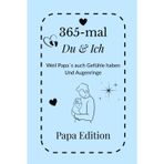365-mal DU & ICH - Papa Edition: Ein Erinnerungsbuch für Papas im ersten Jahr mit ihrem Kind