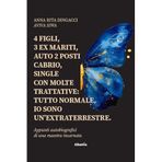 4 figli, 3 ex mariti, auto 2 posti cabrio, single con molte trattative: tutto normale, io sono un’extraterrestre (Nuove voci. Vite)