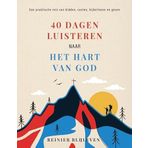 40 Dagen luisteren naar het hart van God: Een praktische reis van bidden, vasten, Bijbellezen en geven