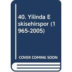 40. Yilinda Eskisehirspor (1965-2005)