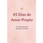 45 Días de Amor Propio: Un viaje suave hacia la aceptación de ti mismo