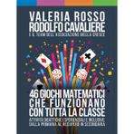 46 giochi matematici che funzionano con tutta la classe: Attività didattiche esperienziali e inclusive: dalla primaria al recupero in secondaria