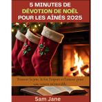 5 minutes de dévotion de Noël pour les aînés 2025: Trouver la joie, la foi, l'espoir et l'amour pour une saison mémorable
