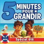 5 minutes pour grandir – Spécial été: 35 histoires illustrées en couleur pour enfants de 4 à 7 ans, pour semer les plus belles valeurs, avec accès au livre audio offert