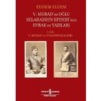 5.Muradın Oğlu Selahaddin Efendinin Evrak ve Yazıları 1.Cilt İş Bankası Kültür Yayınları