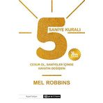 5 Saniye Kuralı: Cesur Ol, Saniyeler İçinde Hayatın Değişsin - Mel Robbins